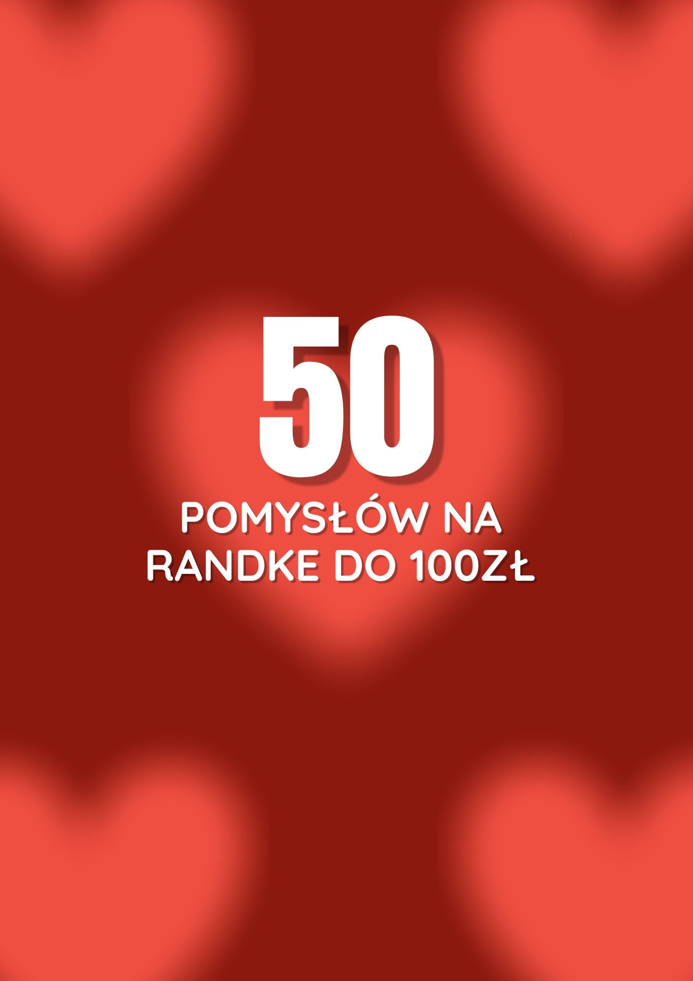 50 POMYSŁÓW NA RANDKI DO 100 zł