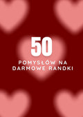 50 POMYSŁÓW NA DARMOWE RANDKI